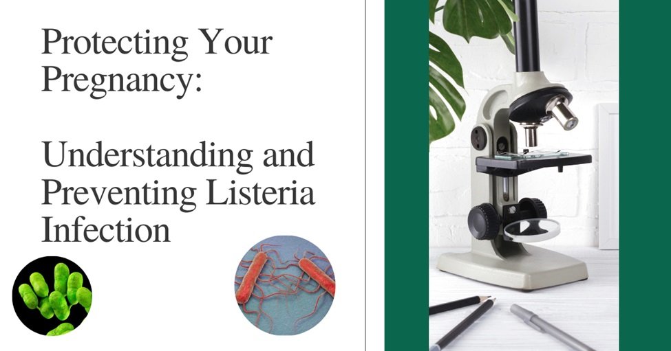 Protecting Your Pregnancy: Understanding and Preventing Listeria Infection