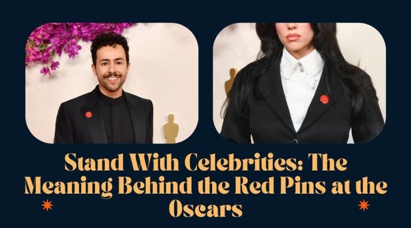 Stand With Celebrities The Meaning Behind the Red Pins at the Oscars