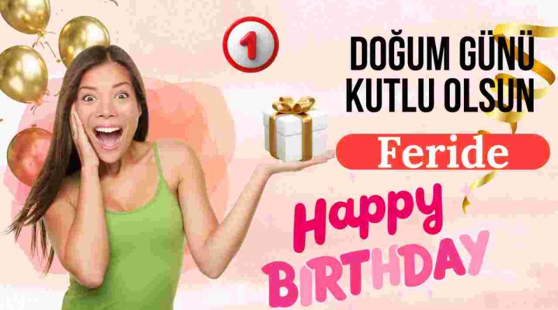 Feride'nin doğum günü