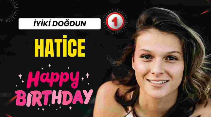 Hatice'nin doğum günü