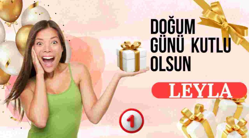 Leyla'nın doğum günü