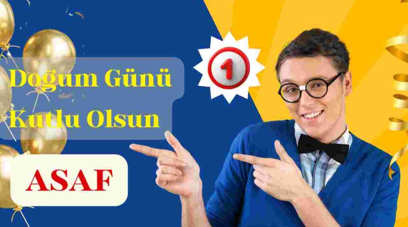 doğum günün kutlu olsun Asaf