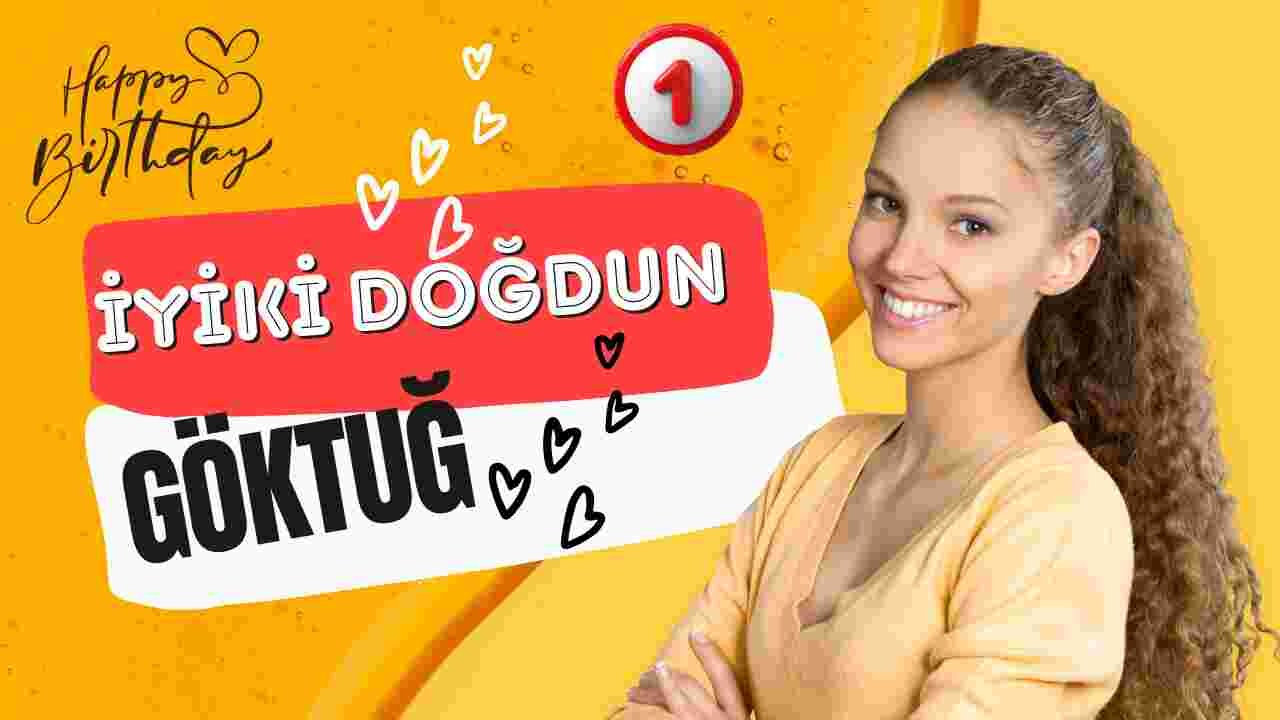 doğum günün kutlu olsun Göktuğ