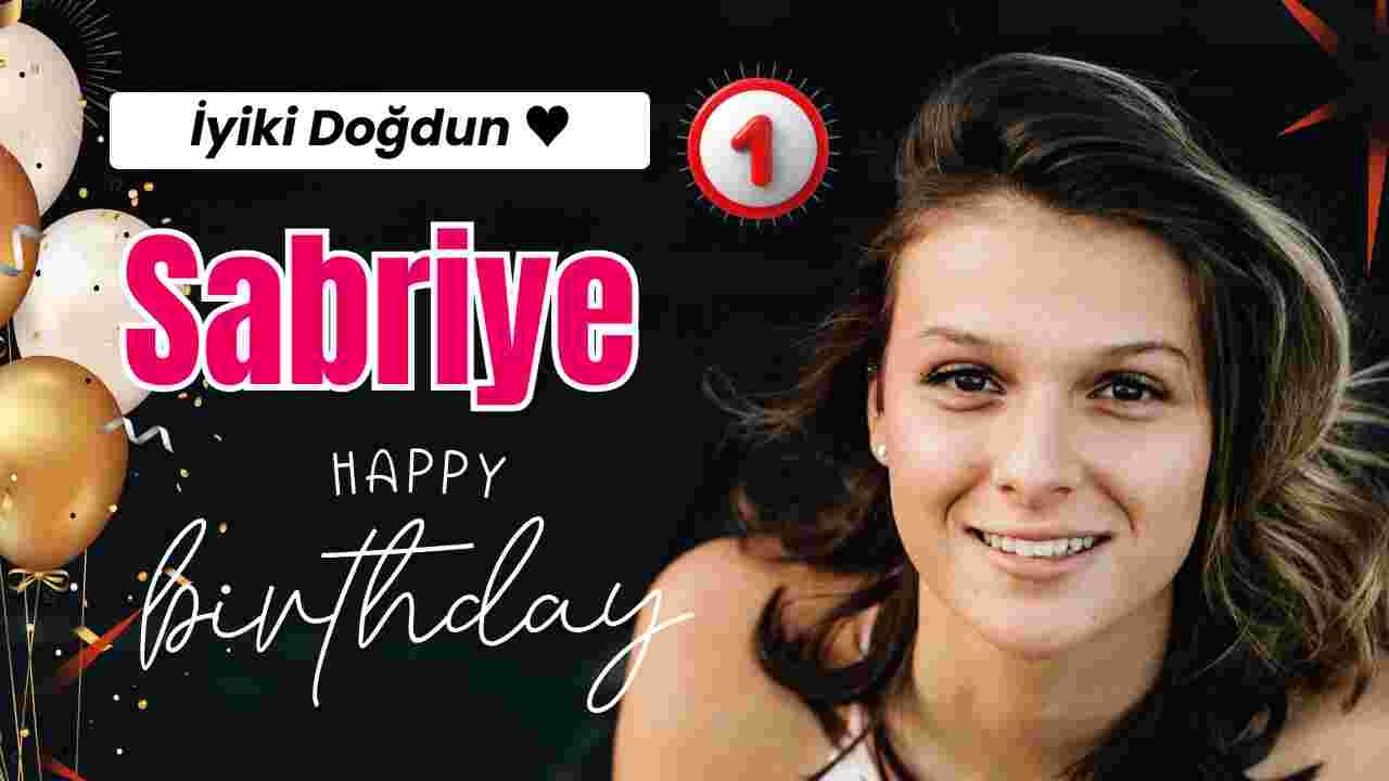 doğum günün kutlu olsun Sabriye