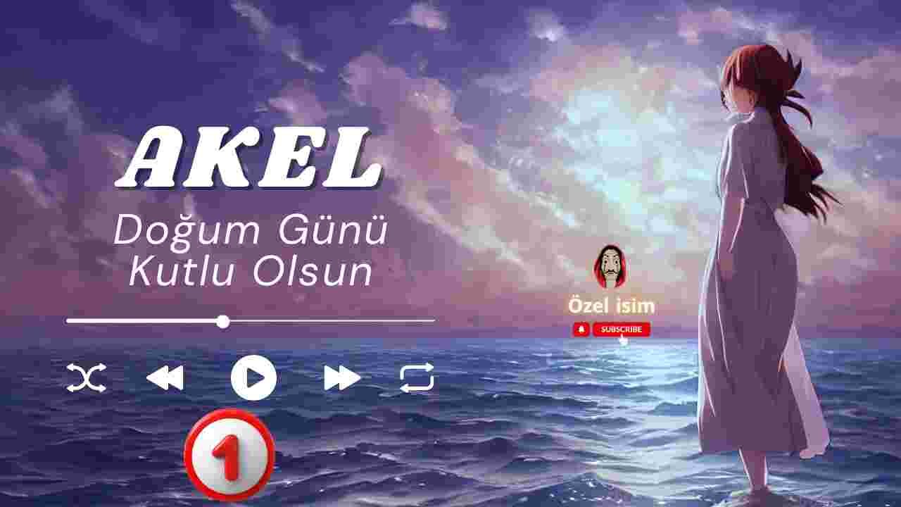 Doğum günü kutlu olsun Akel