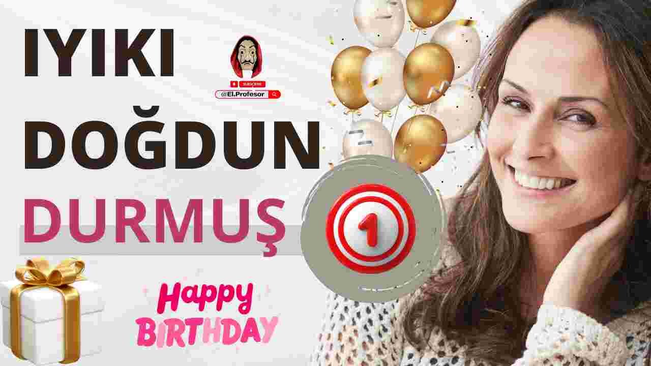 Doğum günün kutlu olsun Durmuş