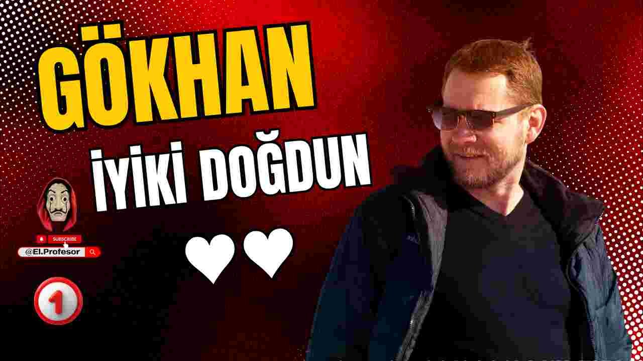 Doğum günün kutlu olsun Gökhan