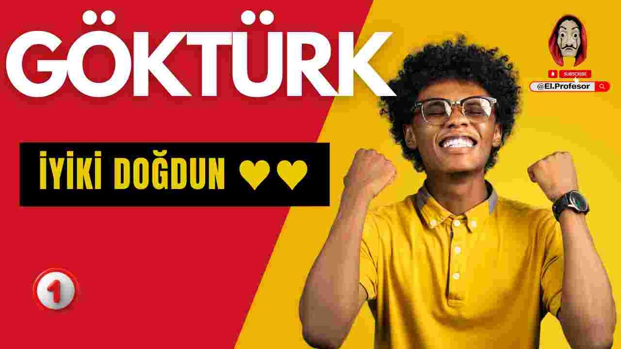Doğum günün kutlu olsun Göktürk