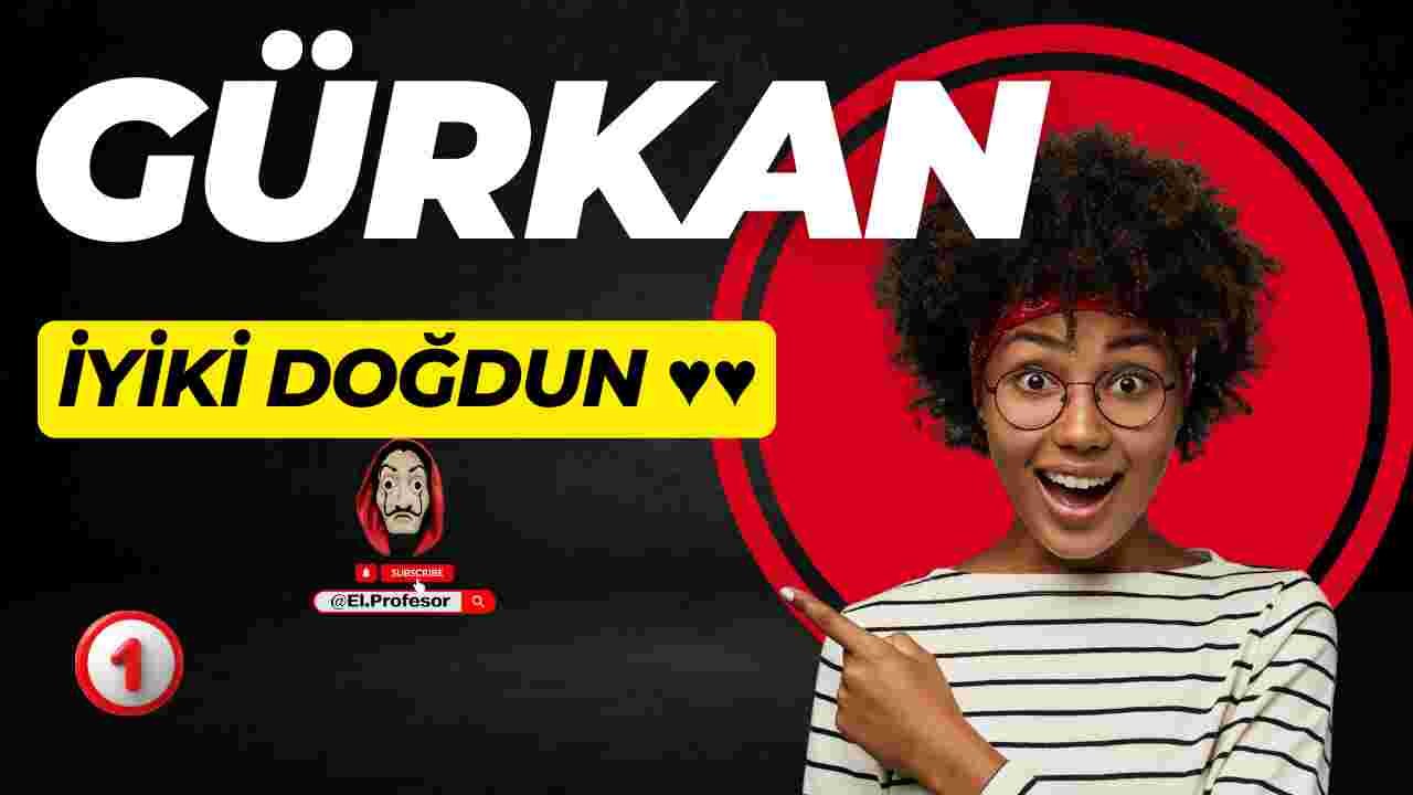 Doğum günün kutlu olsun Gürkan