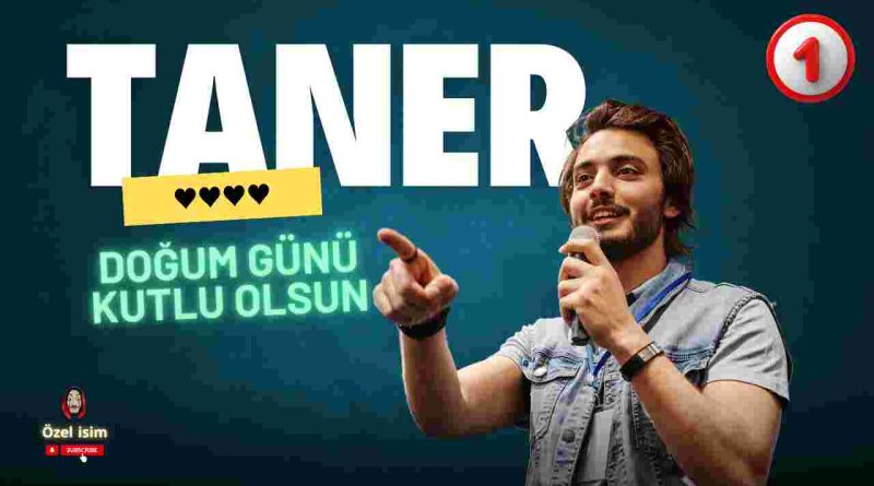 Doğum günün kutlu olsun Taner