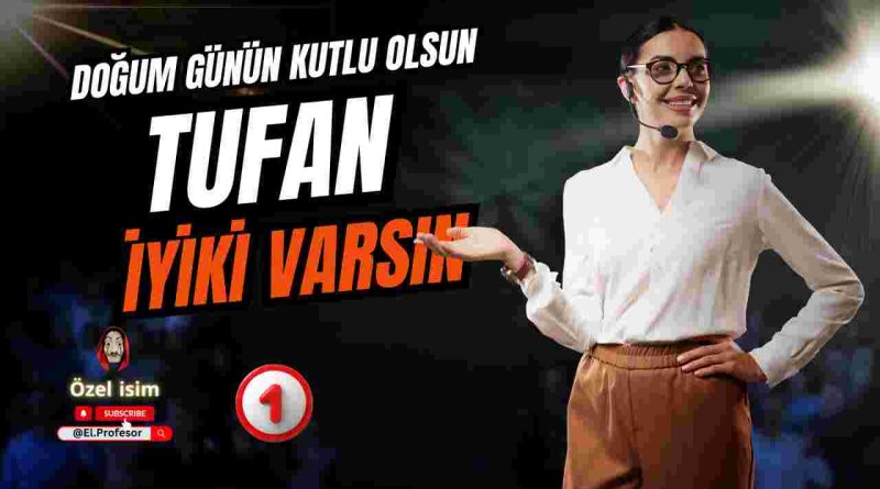 Doğum günün kutlu olsun Tufan