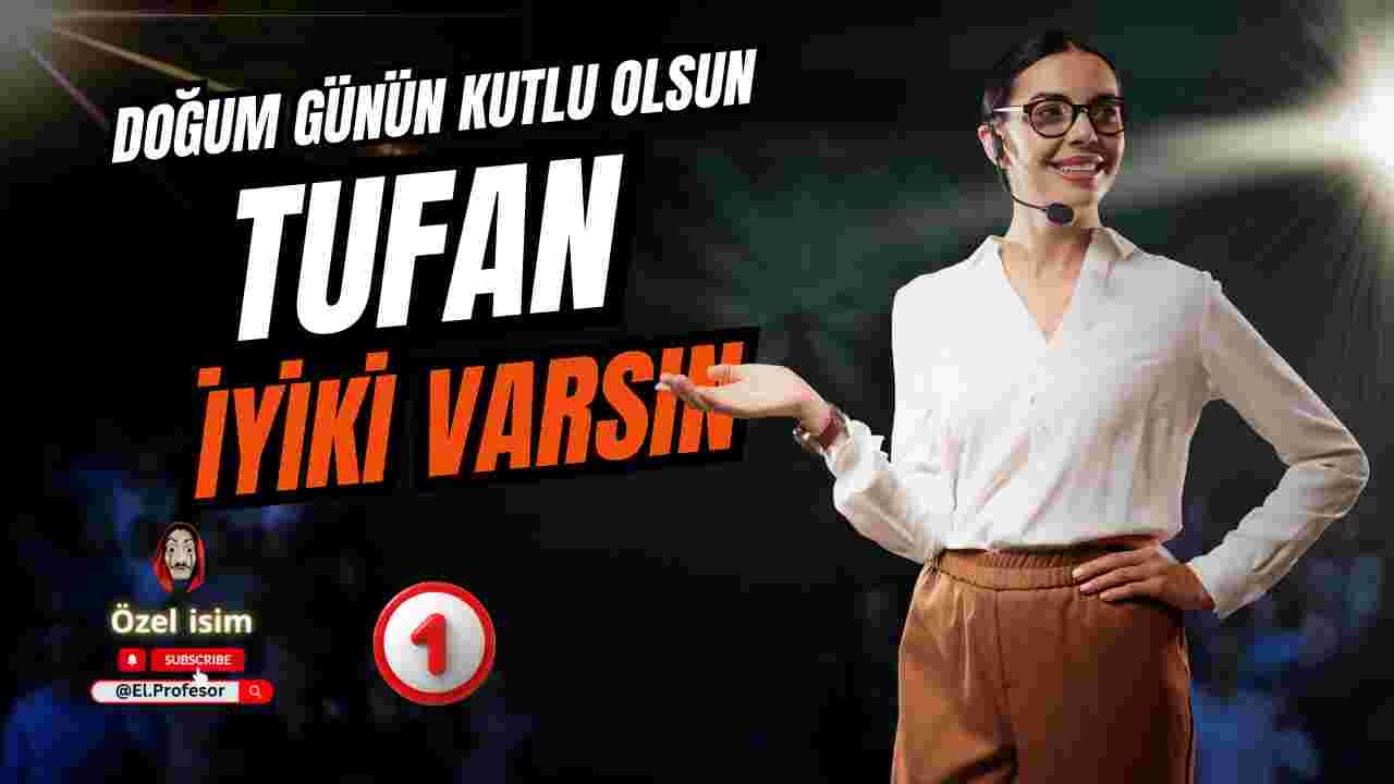 Doğum günün kutlu olsun Tufan