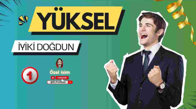 Doğum günün kutlu olsun Yüksel