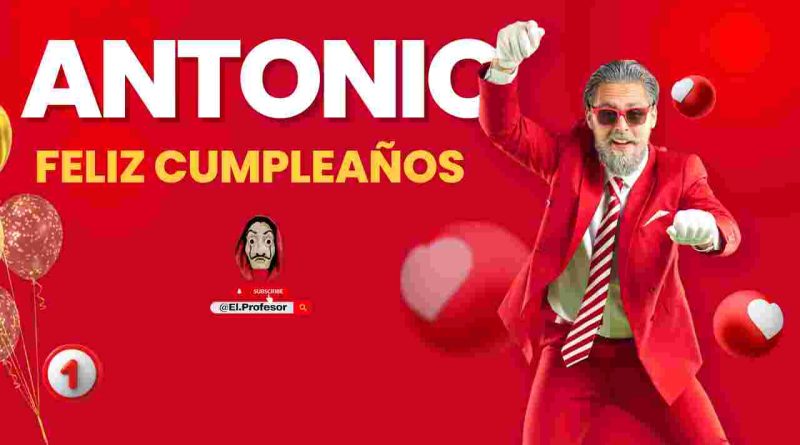 Feliz cumpleaños ANTONIO