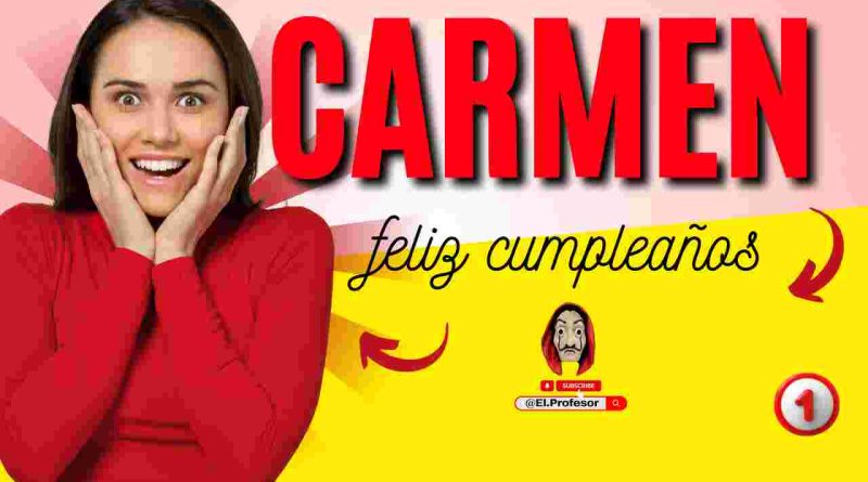 Feliz cumpleaños CARMEN