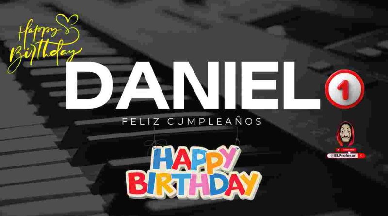 Feliz cumpleaños DANIEL