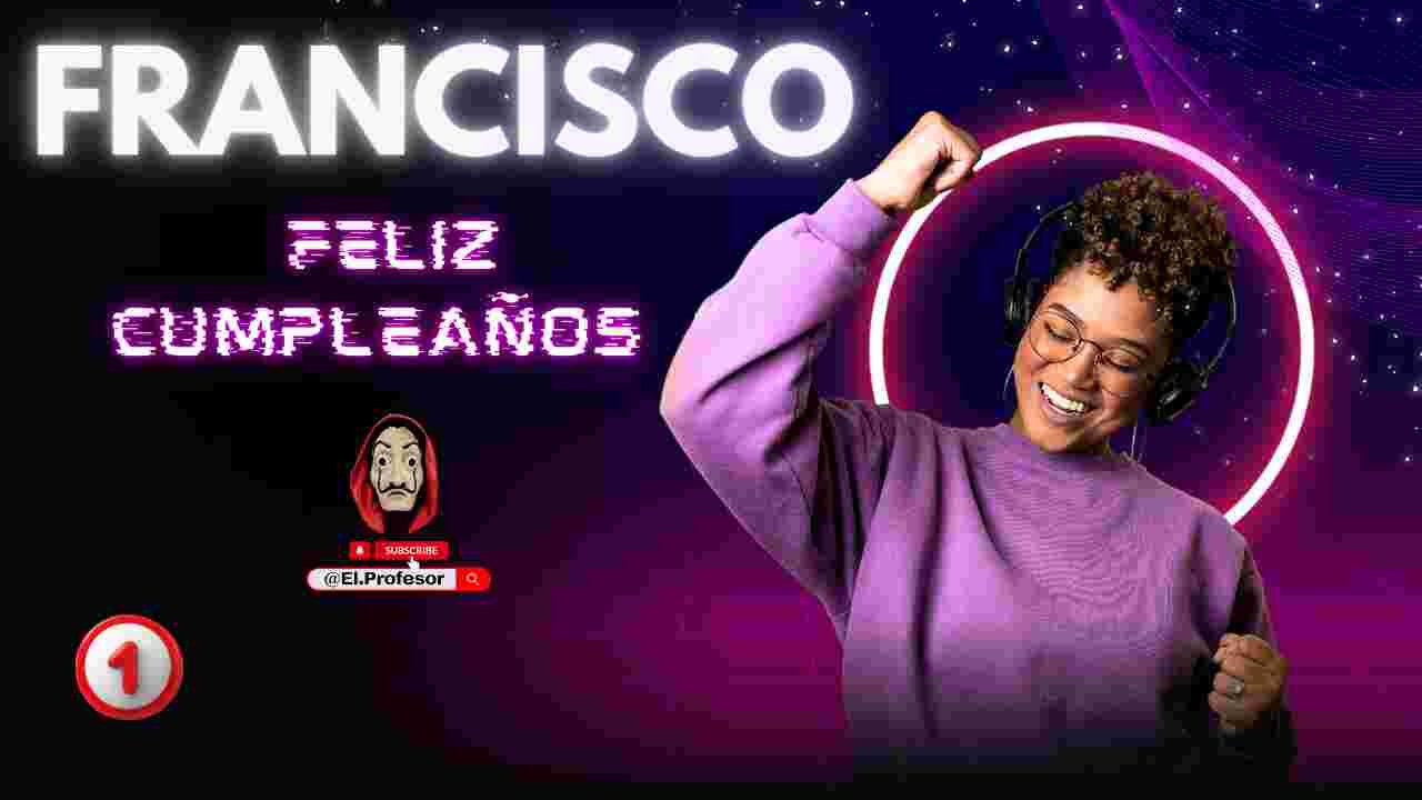 Feliz cumpleaños FRANCISCO
