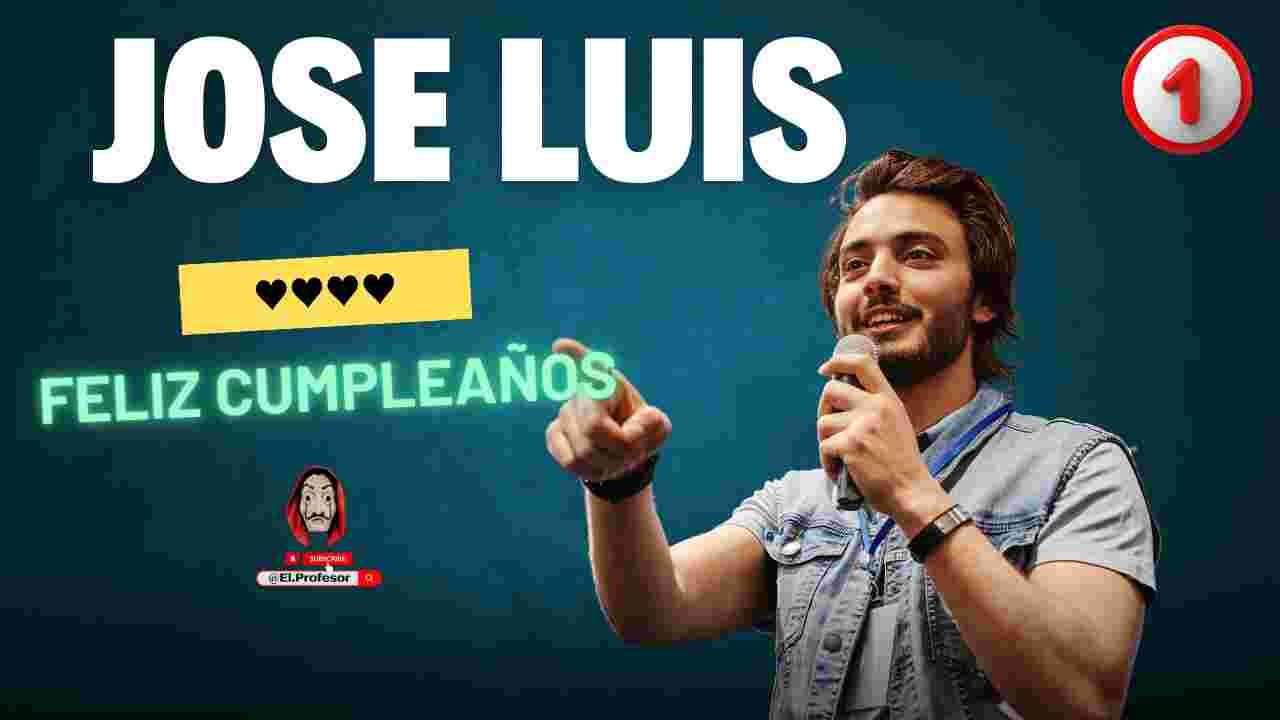 Feliz cumpleaños JOSE LUIS