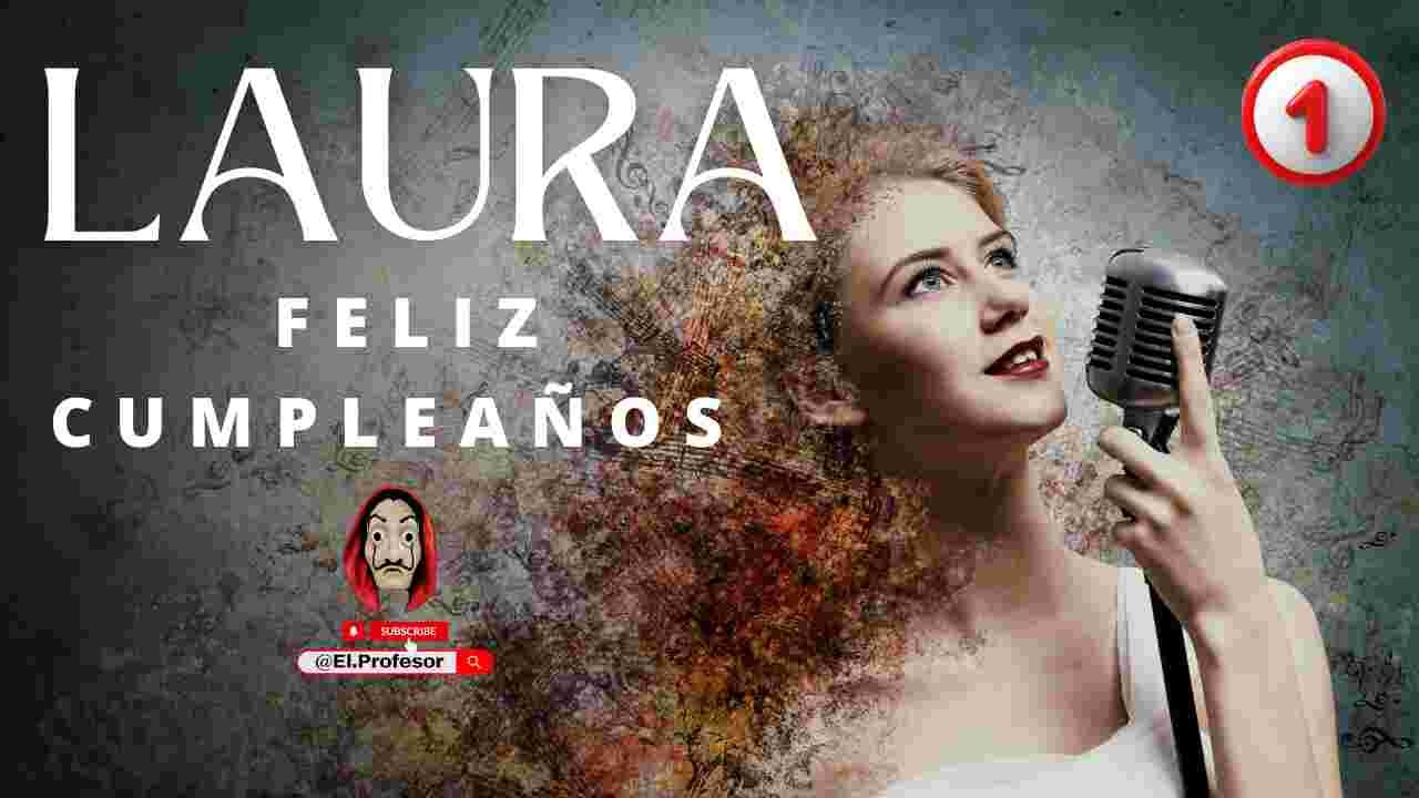 Feliz cumpleaños LAURA