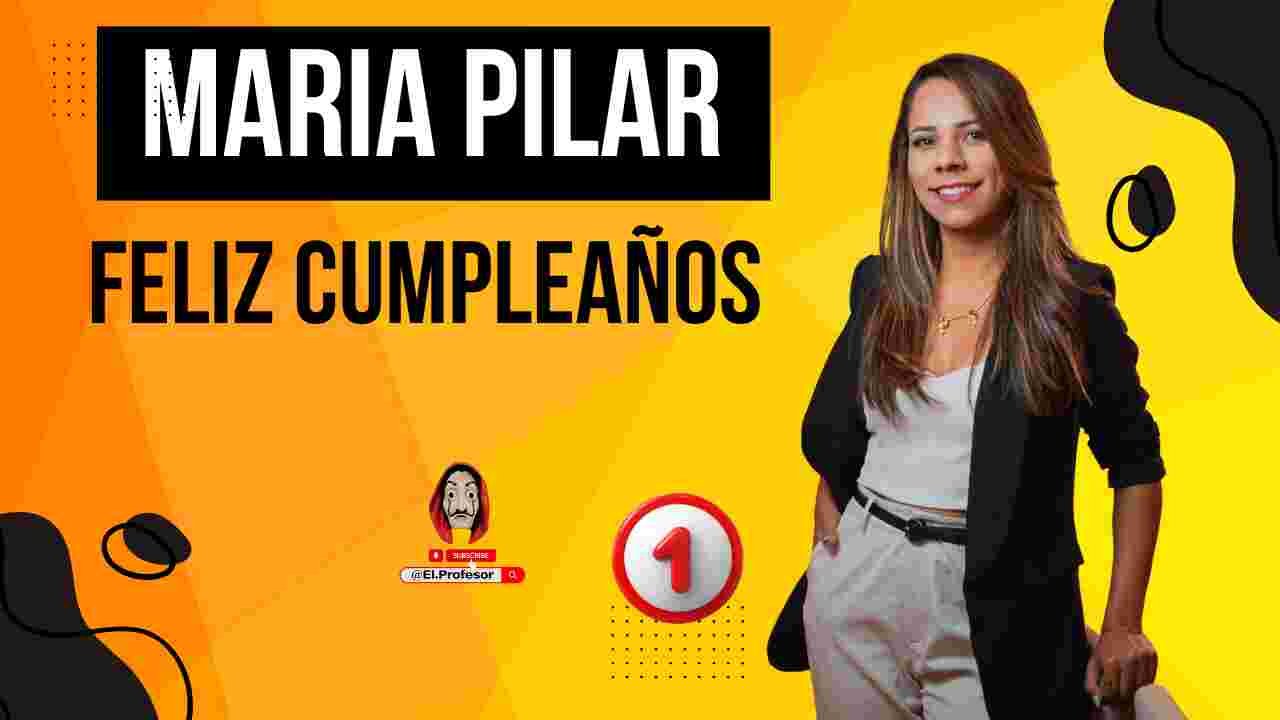 Feliz cumpleaños MARIA PILAR