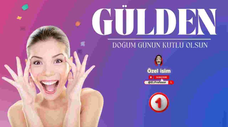 Doğum günün kutlu olsun Gülden