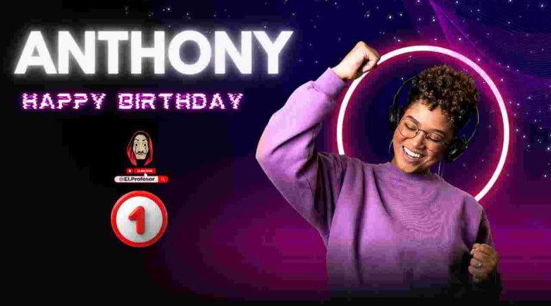 Happy birthday Anthony