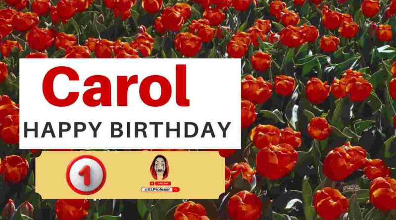 Happy birthday Carol