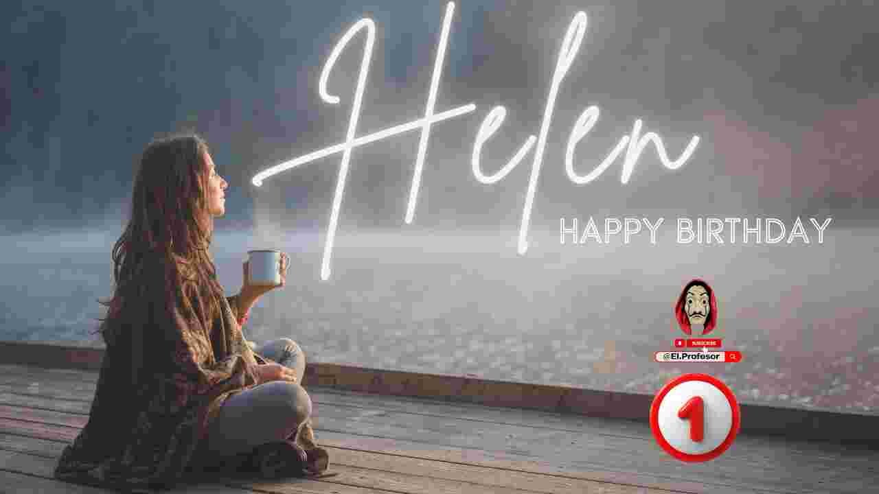 Happy birthday Helen