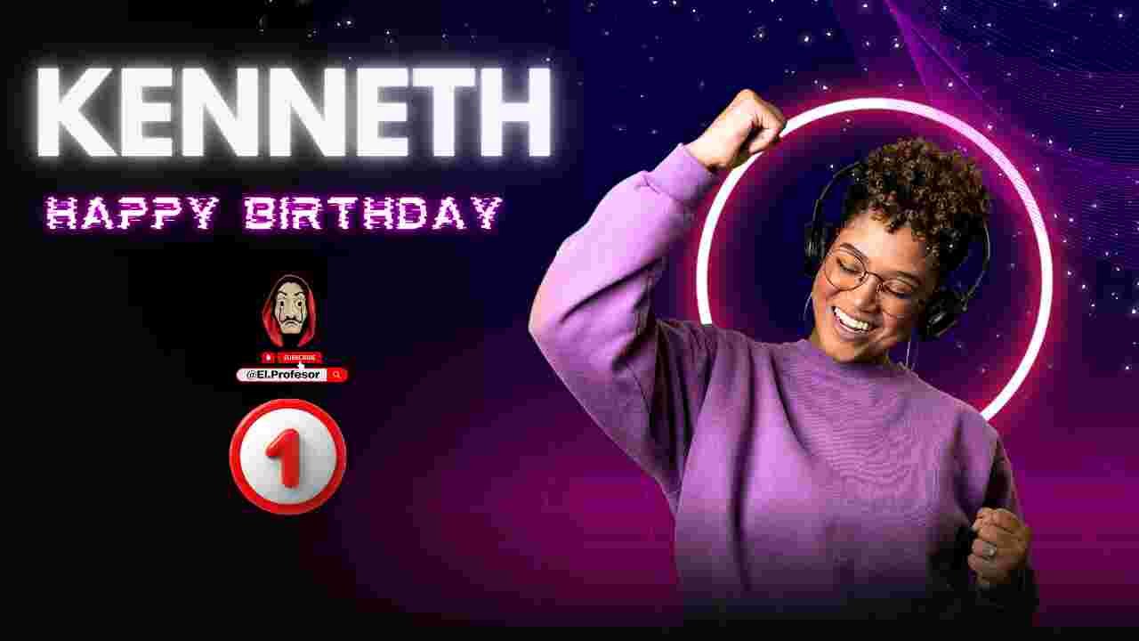 Happy birthday Kenneth