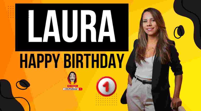 Happy birthday Laura