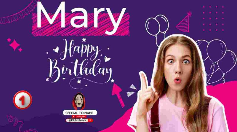 Happy birthday Mary