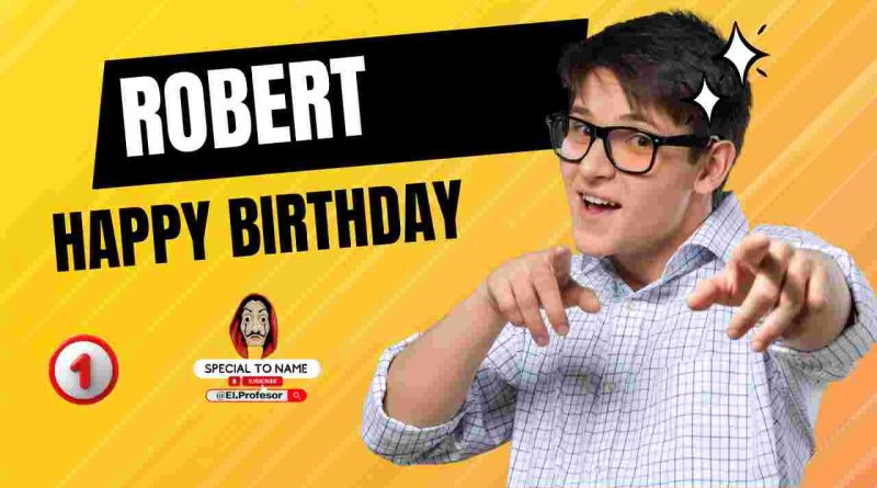 Happy birthday Robert