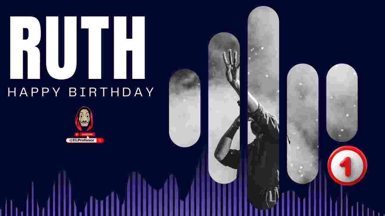 Happy birthday Ruth