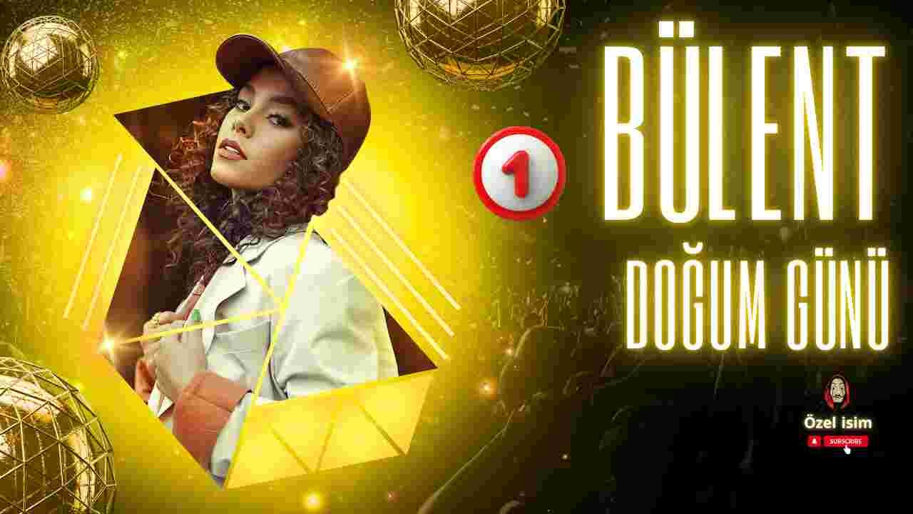 İyiki doğdun Bülent