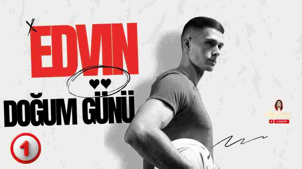 İyiki doğdun Edvin