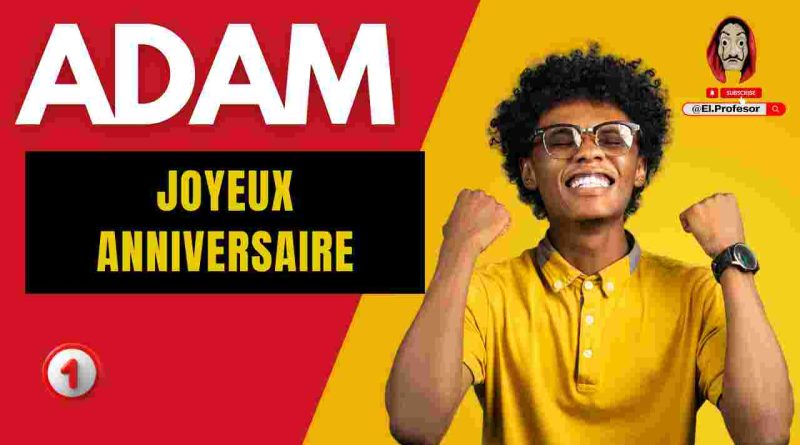 Joyeux anniversaire ADAM