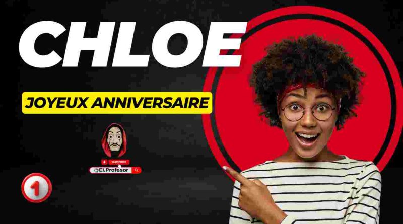 Joyeux anniversaire CHLOE