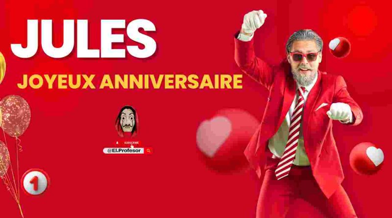 Joyeux anniversaire JULES