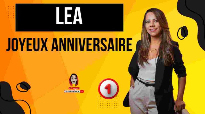 Joyeux anniversaire LEA