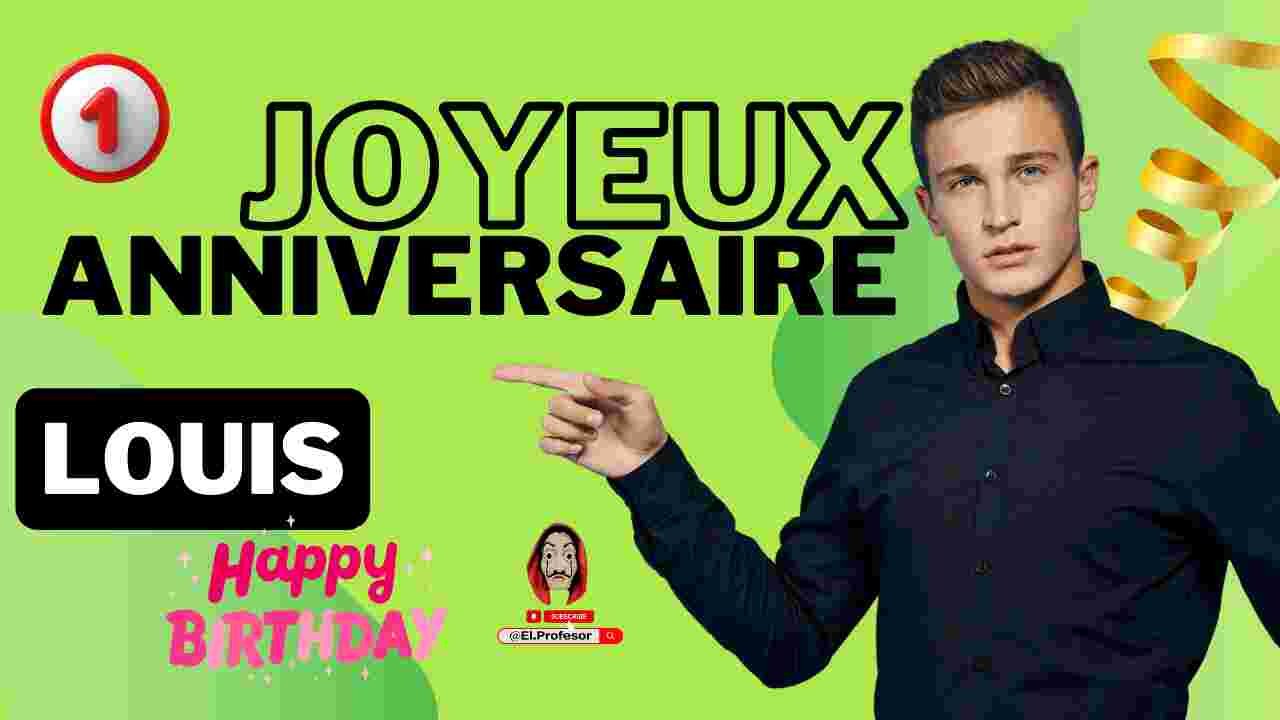 Joyeux anniversaire LOUIS