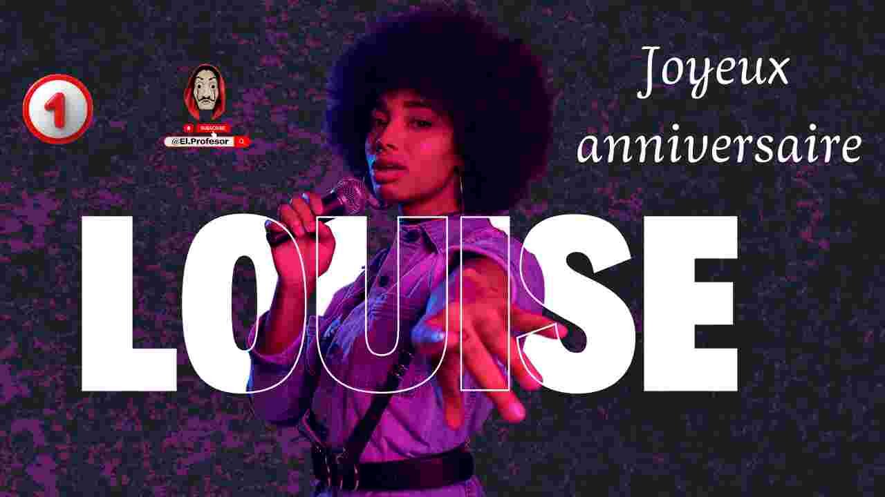 Joyeux anniversaire LOUISE