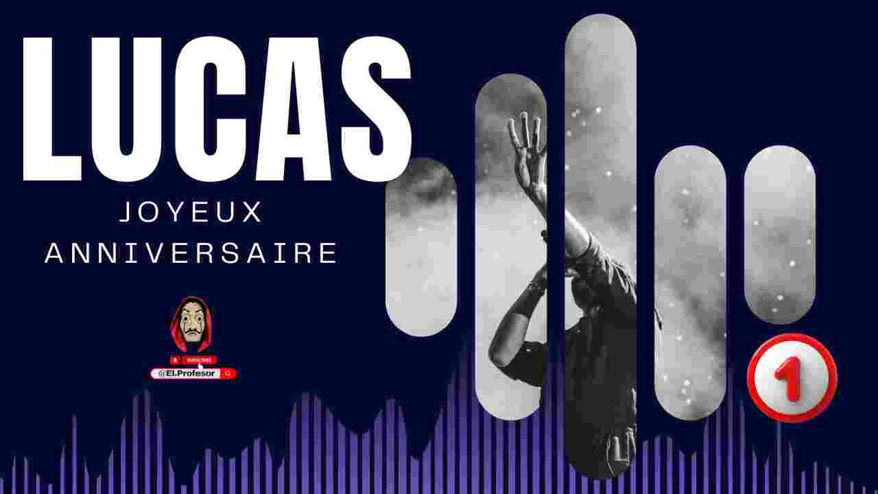 Joyeux anniversaire LUCAS