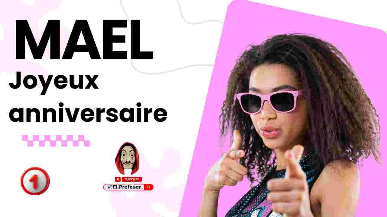 Joyeux anniversaire MAEL