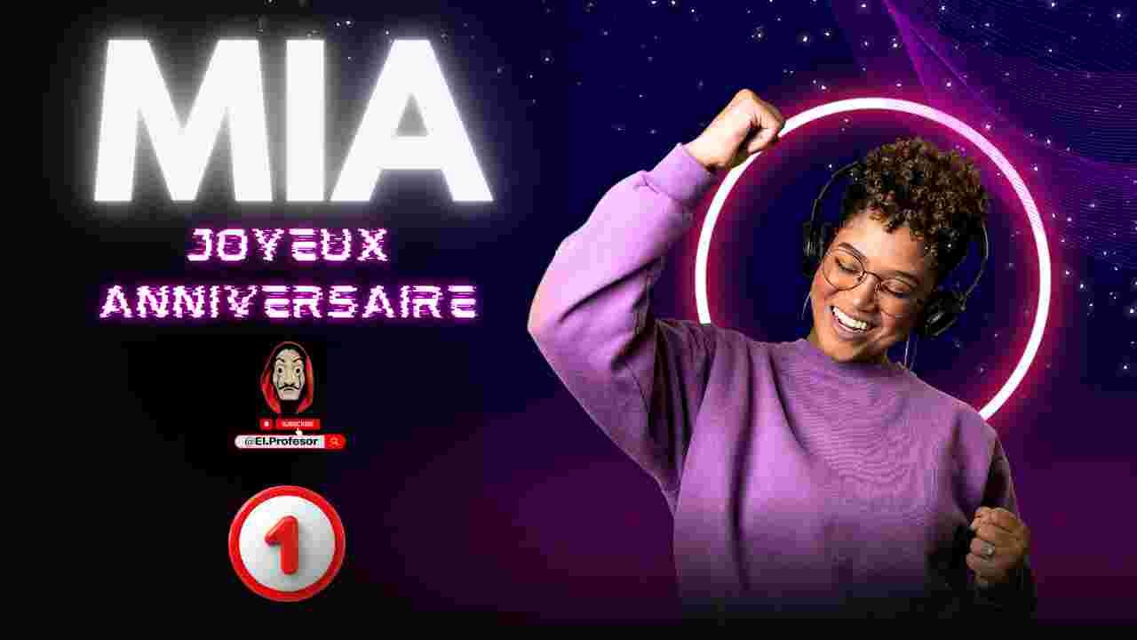 Joyeux anniversaire MIA