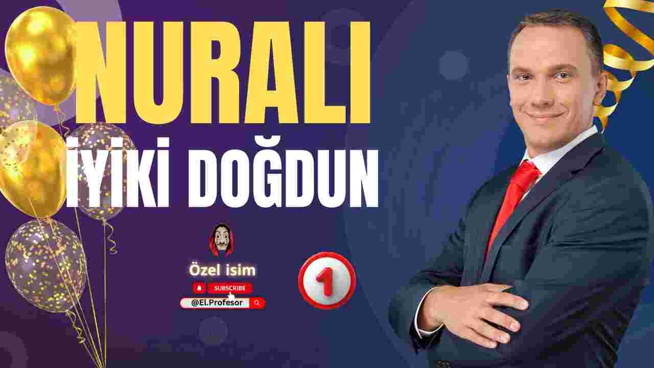 Doğum günün kutlu olsun Nurali