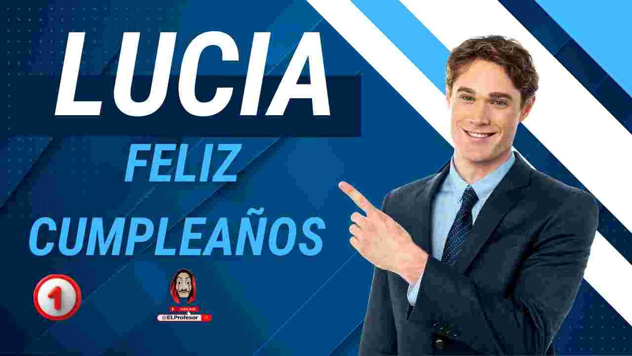 Feliz cumpleaños LUCIA