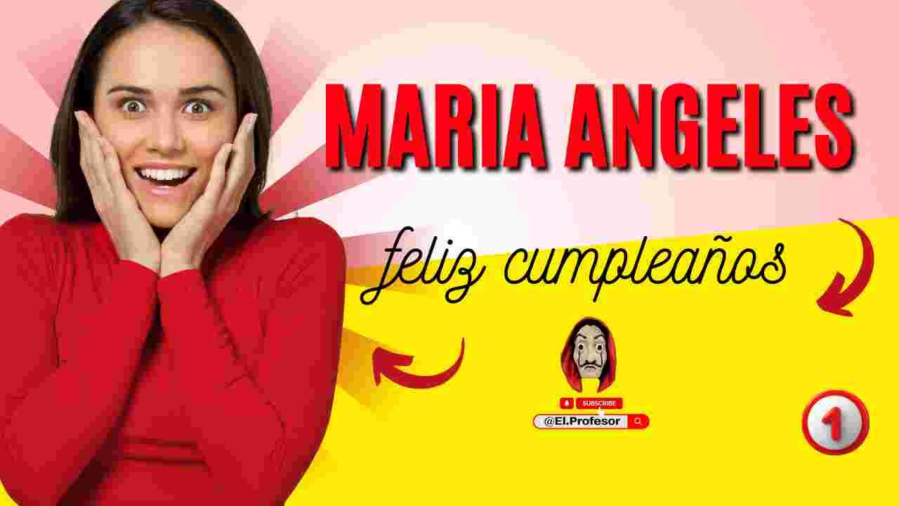 Feliz cumpleaños MARIA ANGELES