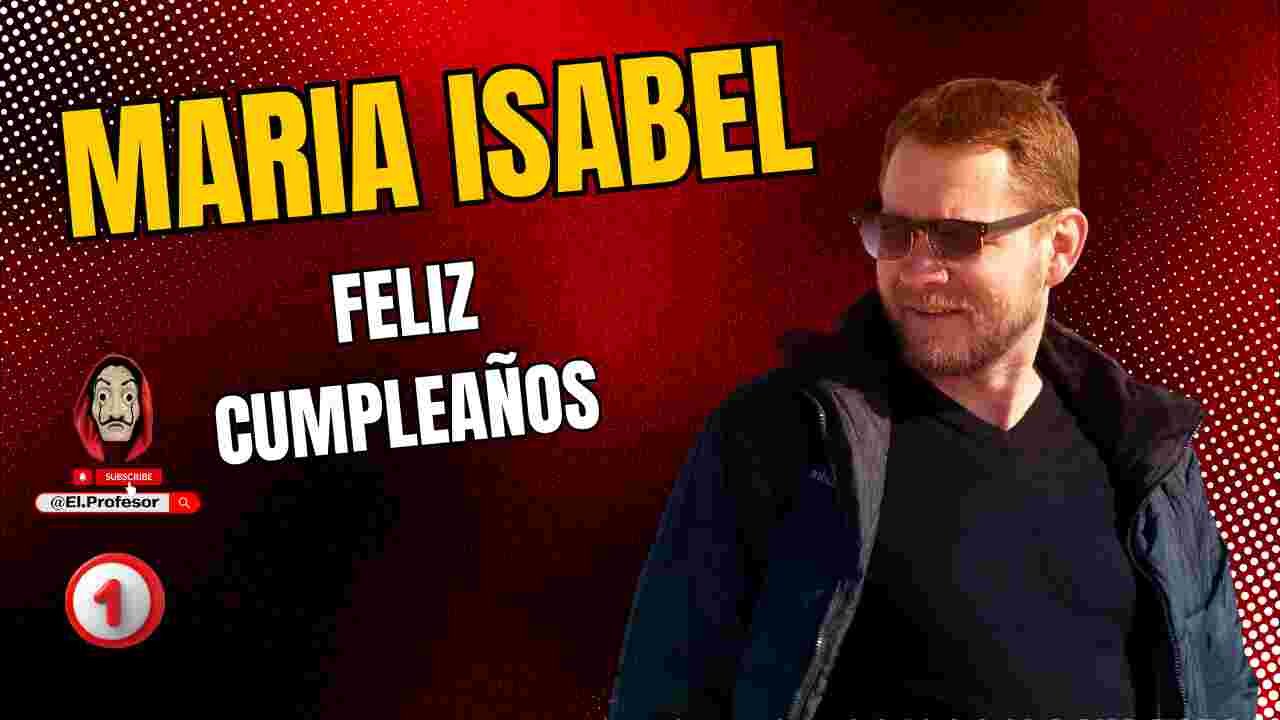 Feliz cumpleaños MARIA ISABEL