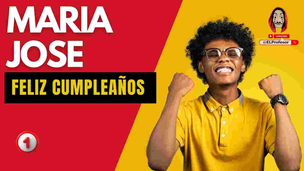 Feliz cumpleaños MARIA JOSE
