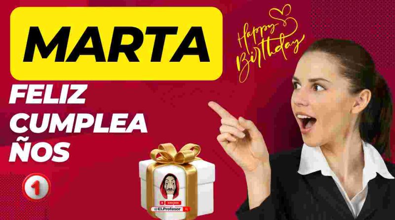 Feliz cumpleaños MARTA